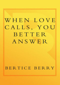Bertice Berry — When Love Calls, You Better Answer: A Novel