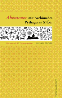 Zeidler Michael — Abenteuer mit Archimedes, Pythagoras & Co