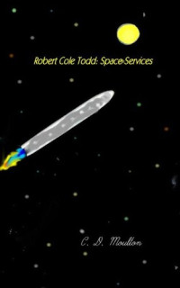 C. D. Moulton — Robert Cole Todd . Space Services