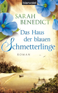 Benedict Sarah — Das Haus der blauen Schmetterlinge - Roman