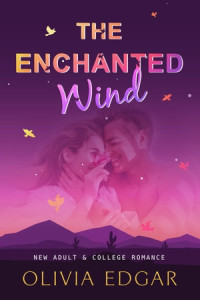 Olivia Edgar — The Enchanted Wind: New Adult & College Romance Story