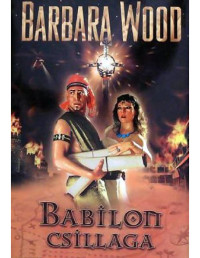 Barbara Wood — Babilon csillaga