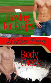 Peters Heather — Playing for Keeps & Body Check