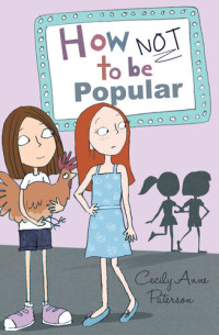 Cecily Anne Paterson — How Not To Be Popular