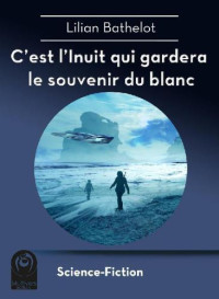 Bathelot Lilian — C Est L Inuit Qui Gardera Le Souvenir Du Blanc