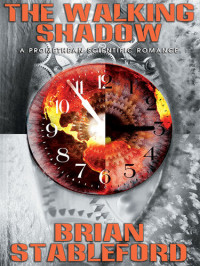 Brian Stableford — The Walking Shadow: A Promethean Scientific Romance