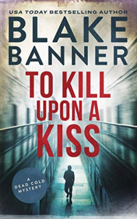 Banner Blake — To Kill Upon A Kiss