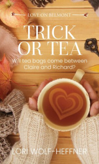 Lori Wolf-Heffner — Trick or Tea: A Short Story Prequel to Tea Shop for Two