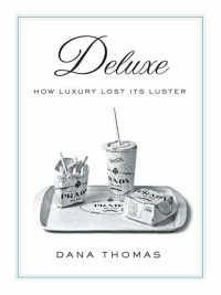 Thomas Dana — Deluxe: How Luxury Lost Its Luster