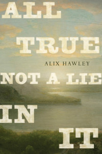 Hawley Alix — All True Not a Lie in It