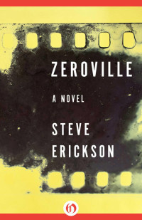 Erickson Steve — Zeroville: A Novel