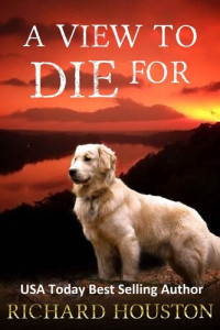 Richard Houston — A View to Die For (Books to Die For Book 1)