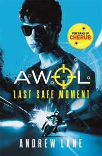 Andrew Lane — AWOL 2: Last Safe Moment