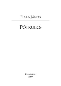 Fiala János — Pótkulcs