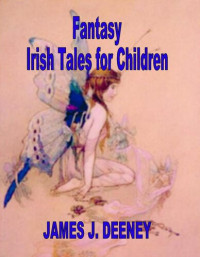 James J. Deeney — Fantasy Irish Tales for Children