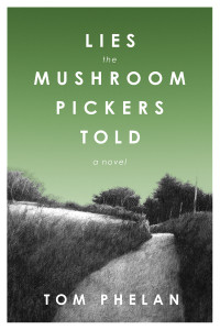 Phelan Tom — Lies the Mushroom Pickers Told