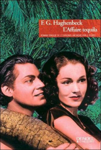 F. G. Haghenbeck — L'affaire Tequila