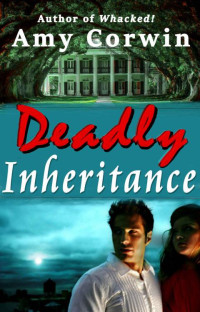 Corwin Amy — Deadly Inheritance: A Romantic Suspense