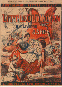  — The History of the Little Old Woman Who Lived in a Shoe