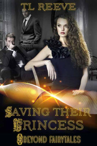 Reeve, T L — Saving Their Princess