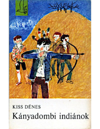 Kiss Dénes — Kányadombi indiánok