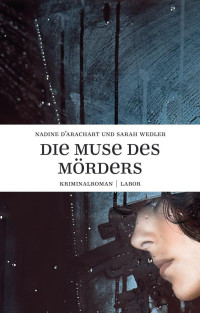 DArachart Nadine; Sarah Wedler — Die Muse des Mörders