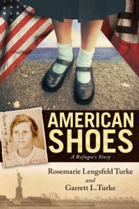 Rosemarie Lengsfeld Turke, Garrett Turke — American Shoes: A Refugee's Story