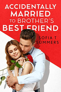 Sofia T. Summers — Accidentally Married to Brother's Best Friend (Brother's Best Friend #5)