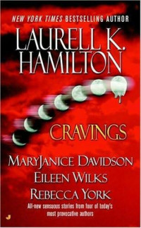 Laurell K. Hamilton , MaryJanice Davidson , Eileen Wilks , Rebecca York — Cravings (Anita Blake, Vampire Hunter, #12.5)