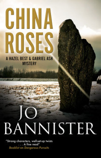 Jo Bannister — China Roses: Hazel Best & Gabriel Ash Mystery #8