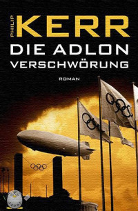 Kerr Philipp — Die Adlon Verschwörung