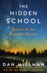 Millman Dan — The Hidden School: Return of the Peaceful Warrior