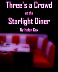 Cox Helen — Three's a Crowd at the Starlight Diner