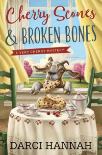 Darci Hannah — Cherry Scones & Broken Bones (Very Cherry Mystery 2)