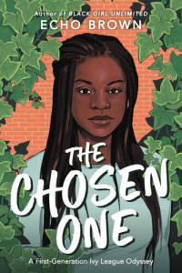 Echo Brown — The Chosen One: A First-Generation Ivy League Odyssey