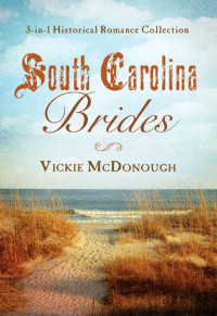 Vickie McDonough — South Carolina Brides: 3-in-1 Historical Collection