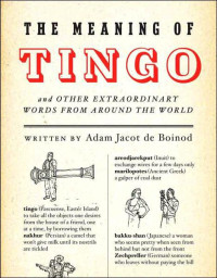 Boinod, Adam Jacot De — The Meaning of Tingo And Other Extraordinary Words From Around the World