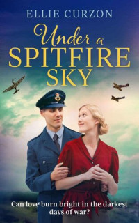 Ellie Curzon — Under a Spitfire Sky