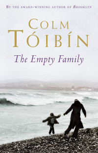 Toibin Colm — The Empty Family Stories