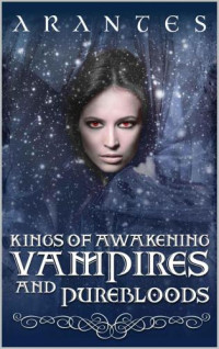 Arantes — Kings of Awakening: Vampires and Purebloods