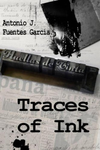 García Antonio Fuentes J;  — Traces of Ink