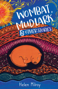 Helen Milroy — Wombat, mudlark and other stories