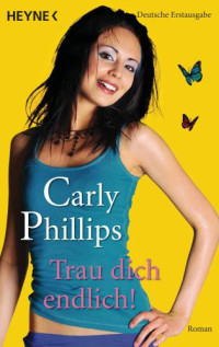 Phillips Carly — Trau dich endlich