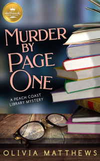 Olivia Matthews — Murder by Page One (Peach Coast Library Mystery 1)