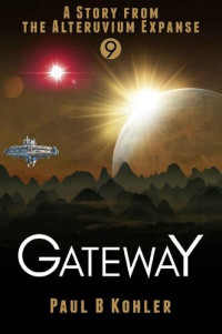 Paul B. Kohler; Writers' Quarrel — Gateway: A story from the Alteruvium Expanse