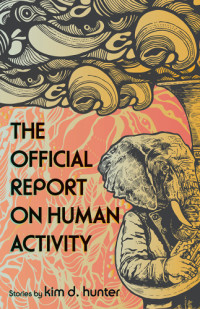 Hunter, Kim D — The Official Report on Human Activity