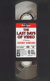 Hawkins Jeremy — The Last Days of Video: A Novel