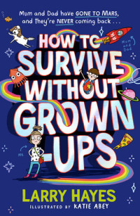 Larry Hayes — How to Survive Without Grown-Ups