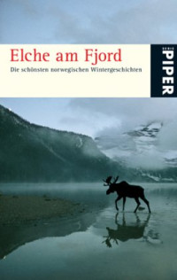 Wolandt, Holger (Editor) — Elche am Fjord. Die schönsten norwegischen Wintergeschichten