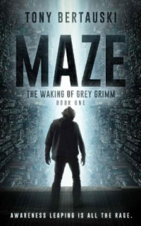 Bertauski Tony — Maze: The Waking of Grey Grimm